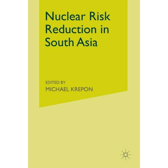 Nuclear Risk Reduction in South Asia, (Paperback)
