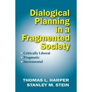 Dialogical Planning in a Fragmented Society: Critically Liberal, Pragmatic, Incremental (Paperback)