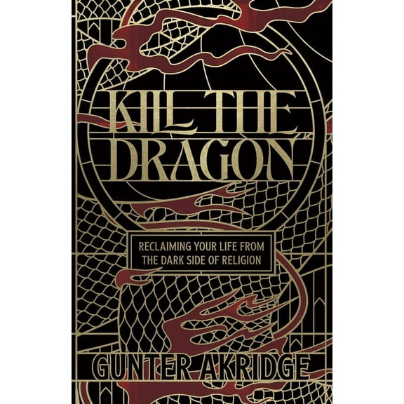 Kill The Dragon: Reclaiming Your Life from the Dark Side of Religion, (Paperback)