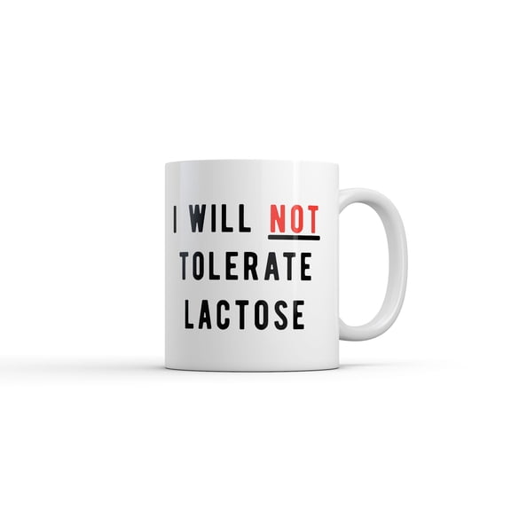 I Will Not Tolerate Lactose Mug Funny Sarcastic Graphic Novelty Coffee Cup