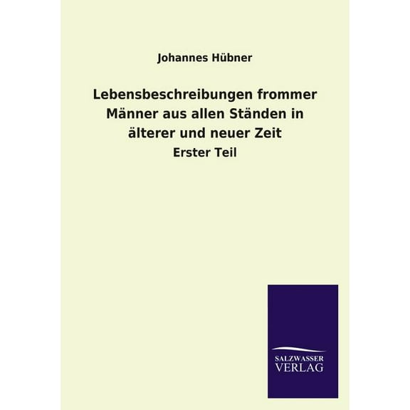 Lebensbeschreibungen frommer Männer aus allen Ständen in älterer und neuer Zeit (Paperback)