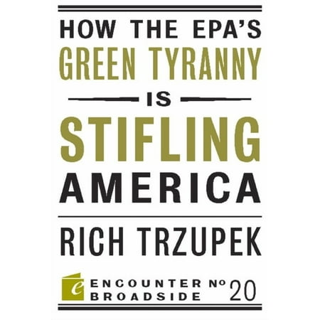 Encounter Broadsides: How the Epa?s Green Tyranny Is Stifling America (Paperback)