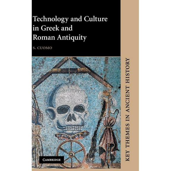 Key Themes in Ancient History Technology and Culture in Greek and Roman Antiquity, (Hardcover)