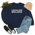 thumbnail image 4 of Legalize Melanin Unisex Sweatshirt S-3XL Black Power Black Pride, 4 of 5