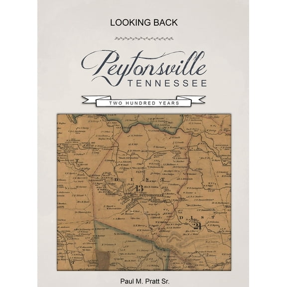 Looking Back, Peytonsville, Tennessee, Two Hundred Years: Looking Back, Peytonsville, Tennessee, Two Hundred Years, (Hardcover)