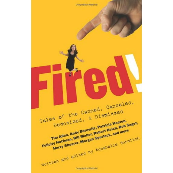 Pre-Owned Fired!: Tales of the Canned, Canceled, Downsized, & Dismissed (Hardcover) 0743289854 9780743289856