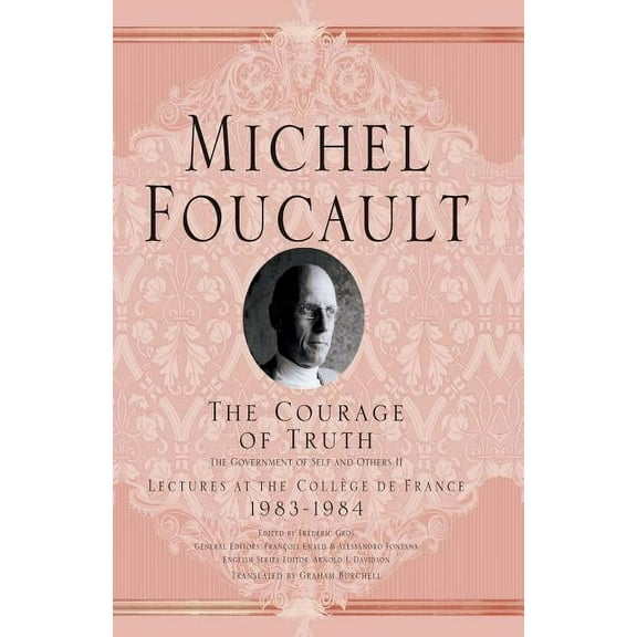 Michel Foucault, Lectures at the CollÃ¨ge The Courage of Truth, (Paperback)