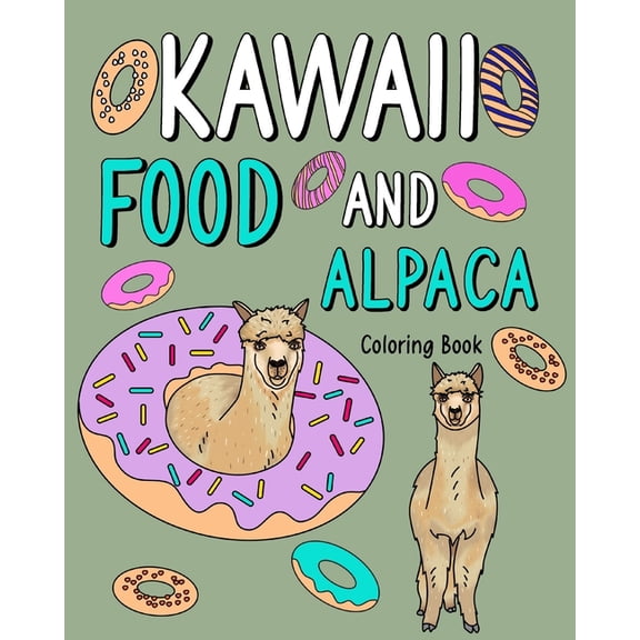 Kawaii Food and Alpaca Coloring Book: Adult Activity Relaxation, Painting Menu Cute, and Animal Playful, (Paperback)