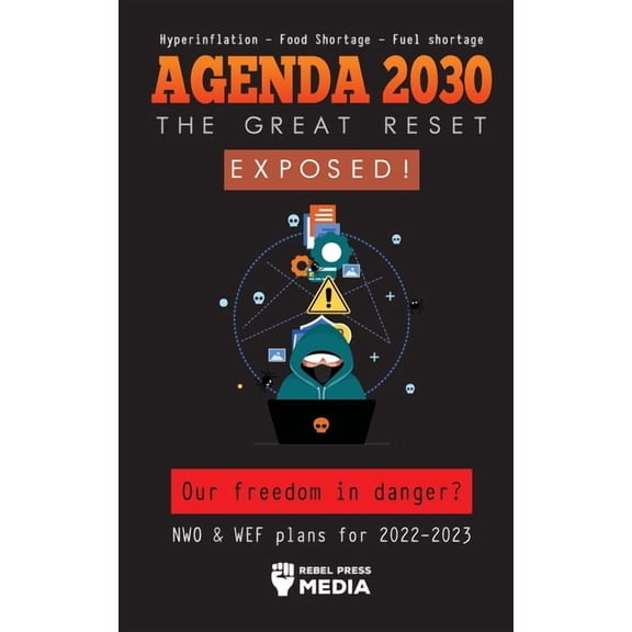 Deep State Elite Uncovered Agenda 2030 - The Great Reset Exposed!: Our Freedom and Future in Danger? NWO & WEF plans for 2022-2023 Hyperinflati, (Paperback)