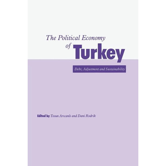 The Political Economy of Turkey: Debt, Adjustment and Sustainability, (Paperback)