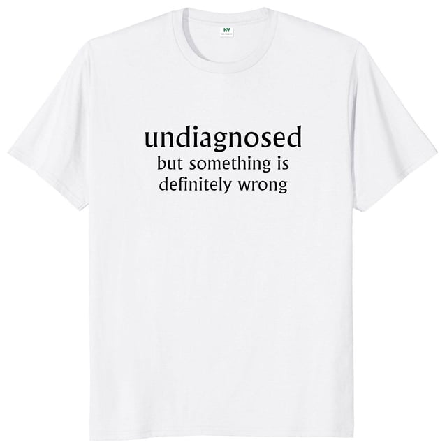 Indiagnóstico pero algo está definitivamente incorrecto camiseta citas divertidas Geek Tops algodón suave Unisex camisetas tamaño UE