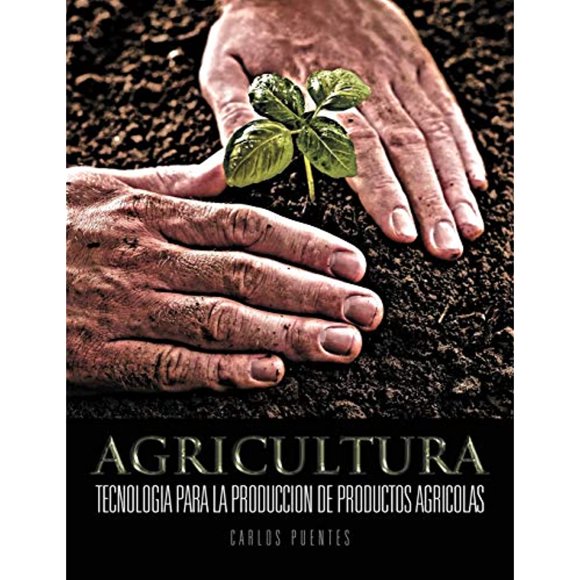 Agricultura: Tecnologia Para La Produccion de Productos Agricolas