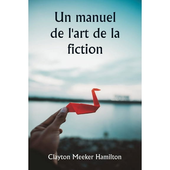 Un manuel de l'art de la fiction, (Paperback)