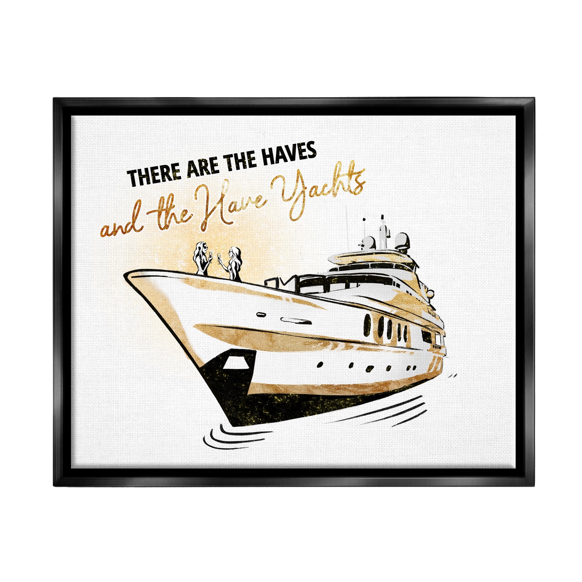Stupell Industries Haves and Have Yachts Trendy Luxury Glam Phrase Graphic Art Luster Gray Floating Framed Canvas Print Wall Art, Design by Ziwei Li
