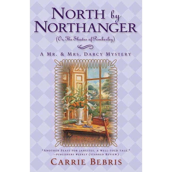 Mr. and Mrs. Darcy Mysteries North by Northanger, or the Shades of Pemberley: A Mr. & Mrs. Darcy Mystery, Book 3, (Paperback)