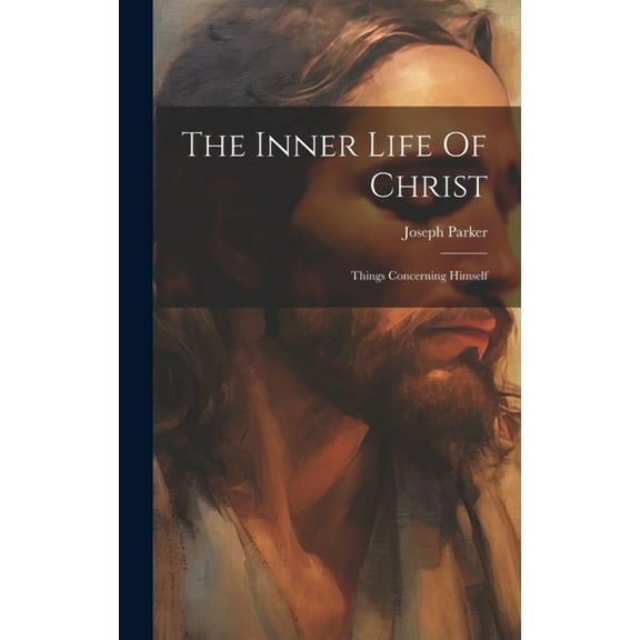 The Inner Life Of Christ (Hardcover)