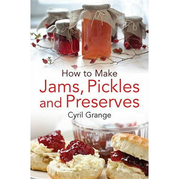 How To Make Jams, Pickles and Preserves, (Paperback)