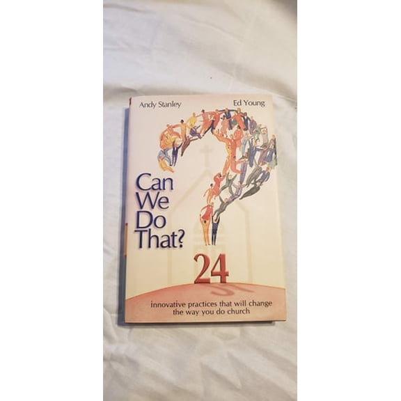Pre-Owned Can We Do That? : 24 Innovative Practices That Will Change the Way You Do Church (Hardcover) 9781582292380