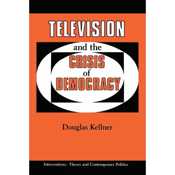 Television And The Crisis Of Democracy, (Hardcover)