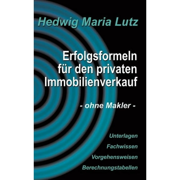 Erfolgsformeln für den privaten Immobilienverkauf : - ohne Makler - (Paperback)