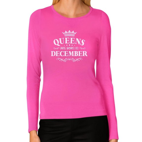 Tstars Womens Birthday Gift for Women Queens Are Born in December Birthday Party B Day Women Long Sleeve T Shirt