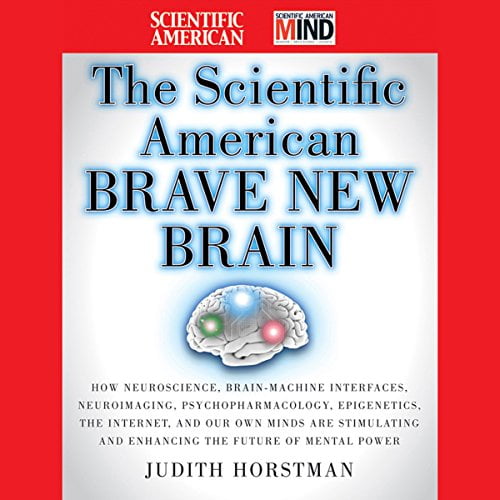 Pre-Owned The Scientific American Brave New Brain: How Neuroscience, Brain-Machine Interfaces, Neuroimaging, Psychopharmacology, Epigenetics, the Internet, and... (Hardcover) 0470376244 9780470376249