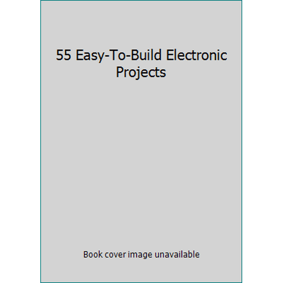 Pre-Owned 55 Easy-To-Build Electronic Projects (Hardcover) 0830609997 9780830609994