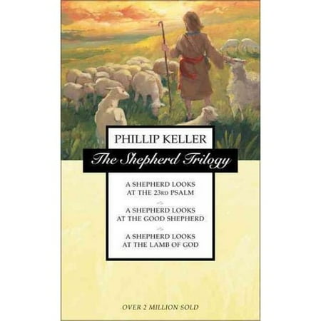The Shepherd Trilogy: A Shepherd Looks at the 23rd Psalm / A Shepherd Looks at the Good Shepherd / A Shepherd Looks at the Lamb of God