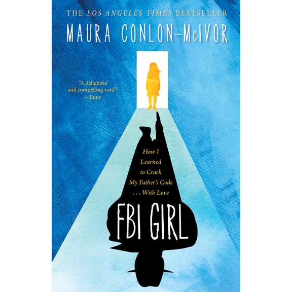 FBI Girl: How I Learned to Crack My Father's Code . . . with Love, (Hardcover)