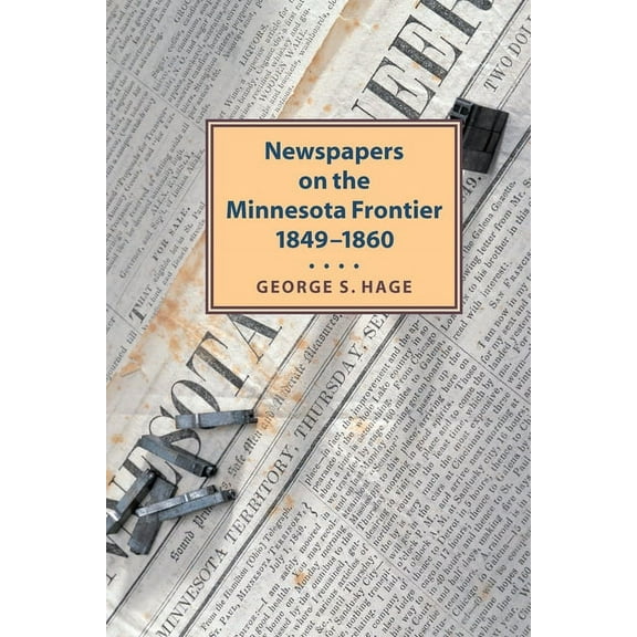Newspapers on the Minnesota Frontier (Paperback)