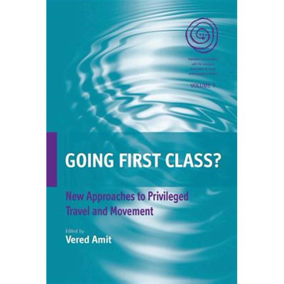 Pre-Owned Going First Class?: New Approaches to Privileged Travel and Movement (7) (EASA Series, 7) Hardcover