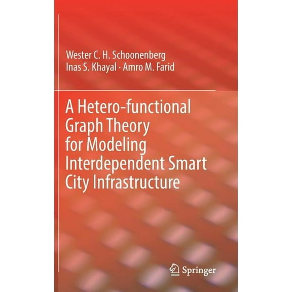 A Hetero-Functional Graph Theory for Modeling Interdependent Smart City Infrastructure, (Hardcover)
