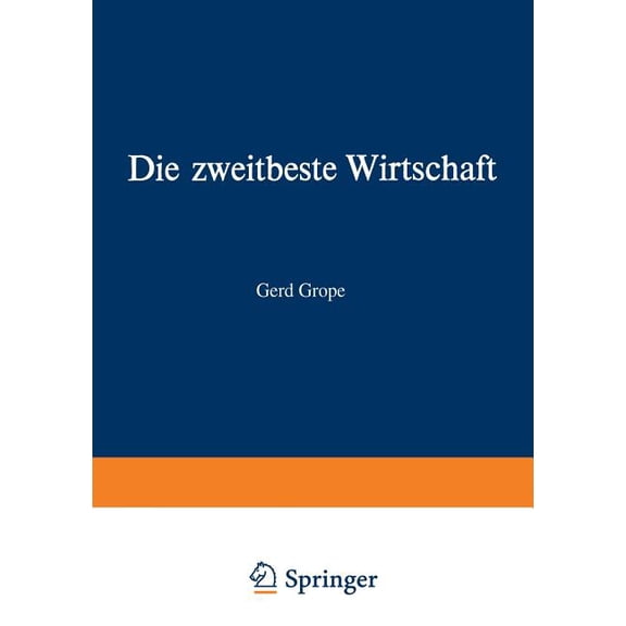 Die Zweitbeste Wirtschaft: Utopien Und Reelle Chancen in Der Modernen Wirtschaft, (Paperback)