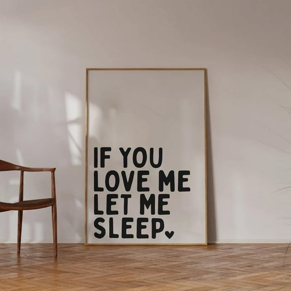 If You Love Me Let Me Sleep Poster, Over The Bed Print, Bedroom Wall Decor, Above The Bed Art, Black Typography, Dorm Room Sign Wall Art, Modern Wall Decor, 8x12 UNFRAMED