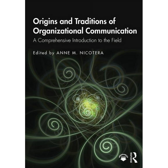 Origins and Traditions of Organizational Communication: A Comprehensive Introduction to the Field, (Paperback)