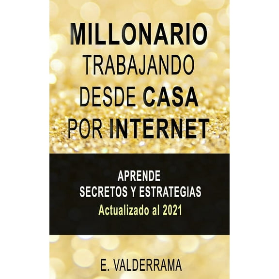 Millonario: Trabajando desde casa por internet (Paperback)