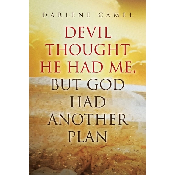 Devil Thought He Had Me, ] But God Had Another Plan, (Paperback)