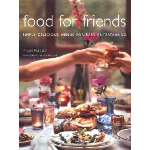 Pre-Owned Food for Friends : Simply Delicious Menus for Easy Entertaining (Paperback) 1841728276 9781841728278