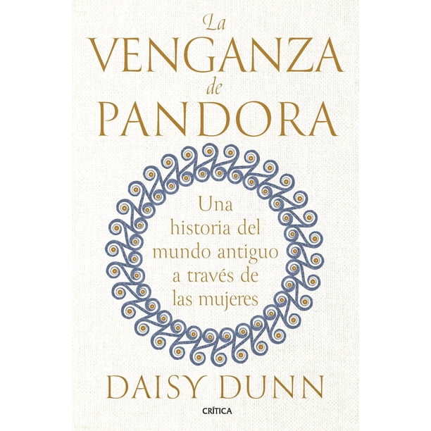 Libro La Venganza De Pandora Tapa Blanda, Autor Daisy Dunn, Editorial Critica Mexico