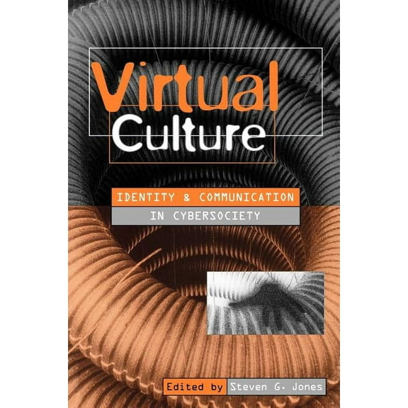 Virtual Culture: Identity and Communication in Cybersociety, (Paperback)