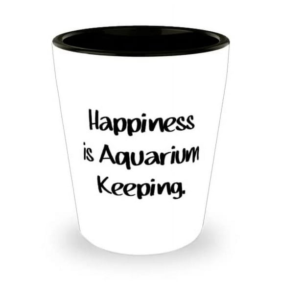 Inspire Aquarium Keeping Shot Glass, Happiness is Aquarium Keeping, Perfect Gifts for Men Women, Holiday Gifts
