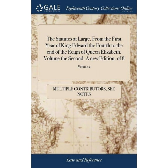 The Statutes at Large, From the First Year of King Edward the Fourth to the end of the Reign of Queen Elizabeth. Volume the Second. A new Edition. of 8; Volume 2 (Hardcover)