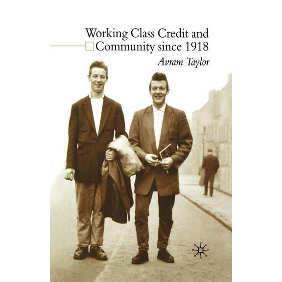 Working Class Credit and Community Since 1918, (Paperback)