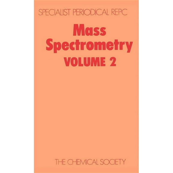 Specialist Periodical Reports - Mass Spe Mass Spectrometry: Volume 2, Book 2, (Hardcover)