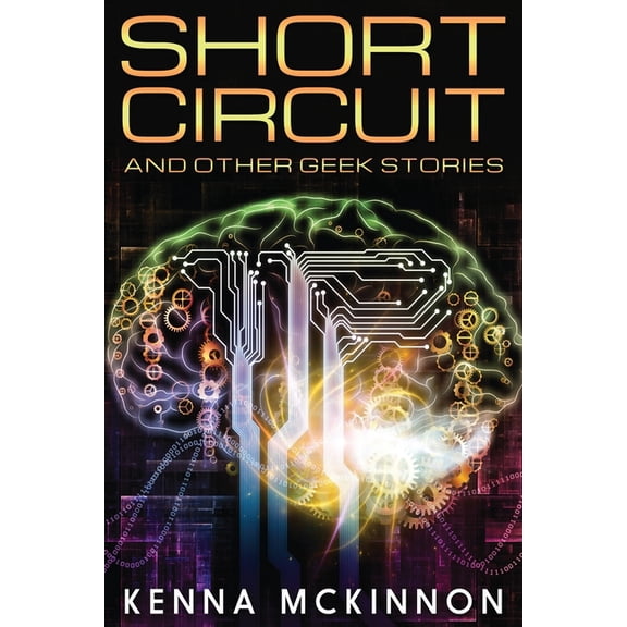 Short Circuit: And Other Geek Stories, (Paperback)