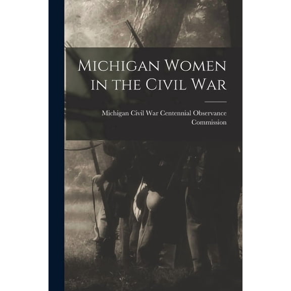 Michigan Women in the Civil War, (Paperback)