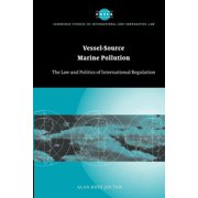Cambridge Studies in International and C Vessel-Source Marine Pollution: The Law and Politics of International Regulation, Book 45, (Paperback)
