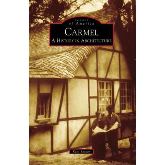 Pre-Owned Carmel: A History in Architecture (Paperback) 0738547050 9780738547053