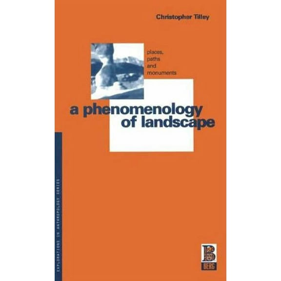 A Phenomenology of Landscape: Places, Paths and Monuments, (Paperback)