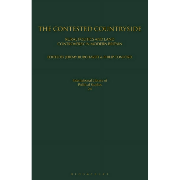 The Contested Countryside: Rural Politics and Land Controversy in Modern Britain, (Paperback)